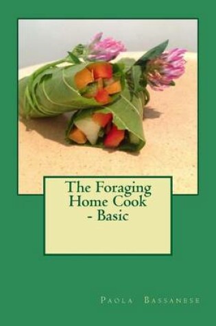 Cover of The Foraging Home Cook - Basic