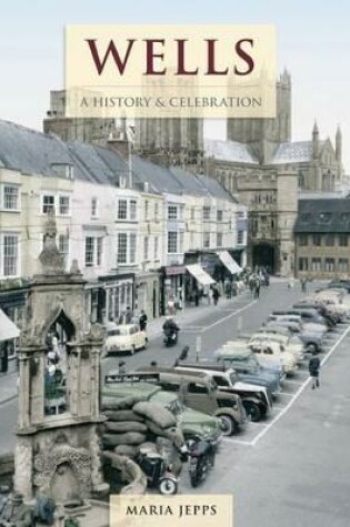 Cover of Wells - A History And Celebration