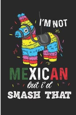 Book cover for I'm Not Mexican But I'd Smash That