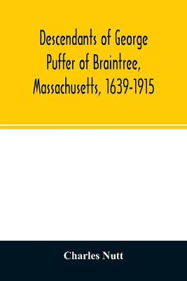 Book cover for Descendants of George Puffer of Braintree, Massachusetts, 1639-1915