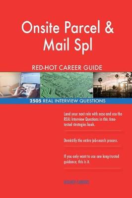 Book cover for Onsite Parcel & Mail Spl RED-HOT Career Guide; 2505 REAL Interview Questions