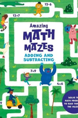 Cover of Amazing Math Mazes: Adding and Subtracting