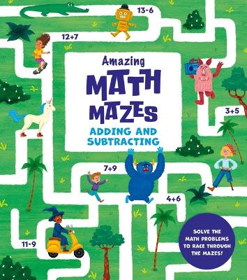 Book cover for Amazing Math Mazes: Adding and Subtracting