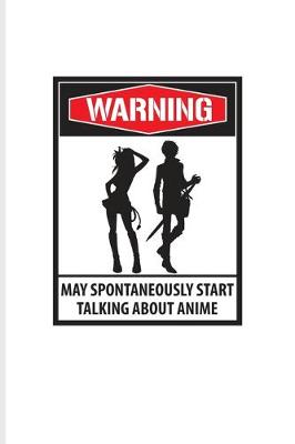 Book cover for Warning May Spontaneously Start Talking About Anime