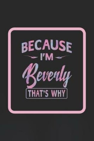 Cover of Because I'm Beverly That's Why