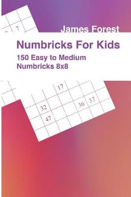 Book cover for Numbricks For Kids 150 Easy to Medium Numbricks 8x8