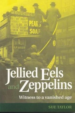 Cover of Jellied Eels and Zeppelins: Witness to a Vanished Age
