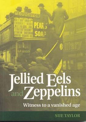 Book cover for Jellied Eels and Zeppelins: Witness to a Vanished Age