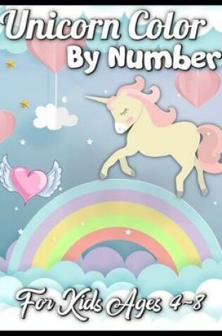 Cover of unicorn color by number for kids ages 4-8