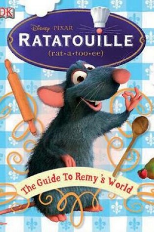 Cover of Ratatouille: The Guide to Remy's World