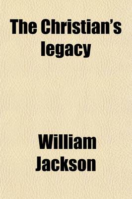 Book cover for The Christian's Legacy; With an Appendix, Compendium of the Holy Bible