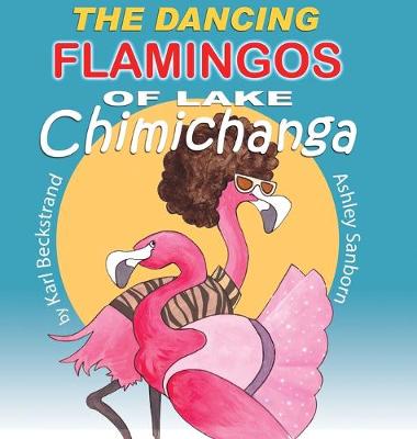 Book cover for The Dancing Flamingos of Lake Chimichanga