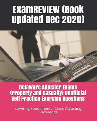 Book cover for Delaware Adjuster Exams (Property and Casualty) Unofficial Self Practice Exercise Questions