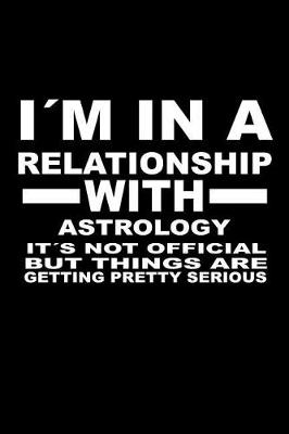 Book cover for I'm in a Relationship with Astrology It's Not Official But Things Are Getting Pretty Serious