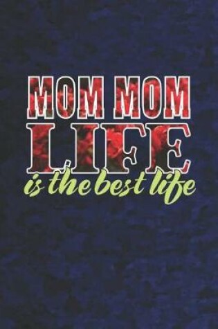 Cover of Mom Mom Life Is The Best Life
