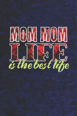 Book cover for Mom Mom Life Is The Best Life