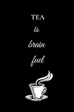 Cover of Tea Is Brain Fuel