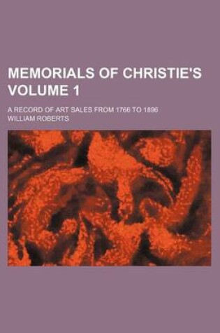 Cover of Memorials of Christie's Volume 1; A Record of Art Sales from 1766 to 1896