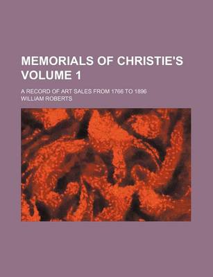 Book cover for Memorials of Christie's Volume 1; A Record of Art Sales from 1766 to 1896