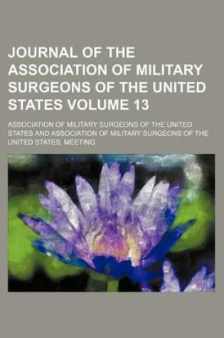 Cover of Journal of the Association of Military Surgeons of the United States Volume 13