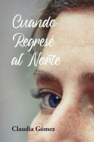 Cover of Cuando Regresé al Norte