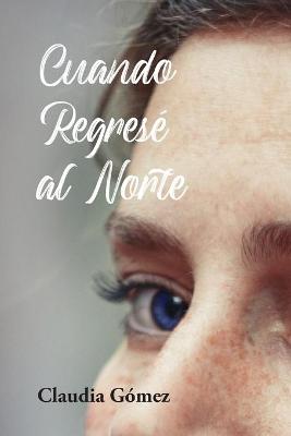 Book cover for Cuando Regresé al Norte