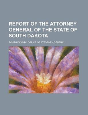 Book cover for Report of the Attorney General of the State of South Dakota