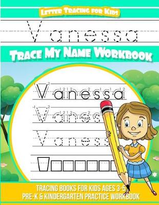 Book cover for Vanessa Letter Tracing for Kids Trace My Name Workbook