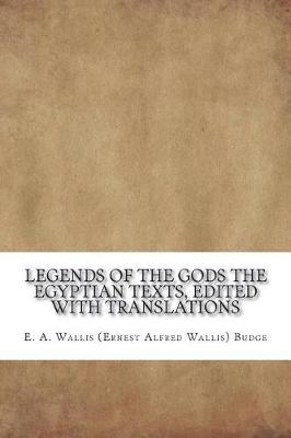 Book cover for Legends of the Gods The Egyptian Texts, edited with Translations