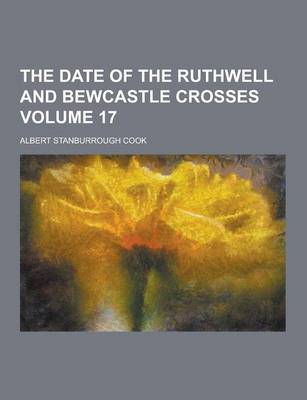 Book cover for The Date of the Ruthwell and Bewcastle Crosses Volume 17