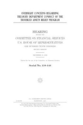 Cover of Oversight concerns regarding Treasury Department conduct of the Troubled Assets [sic] Relief Program
