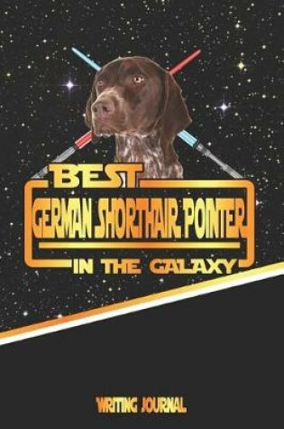 Cover of Best German Shorthair Pointer in the Galaxy Writing Journal