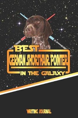 Book cover for Best German Shorthair Pointer in the Galaxy Writing Journal