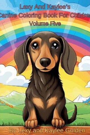 Cover of Lexy And Kaylee's Canine Coloring Book For Children Volume Five