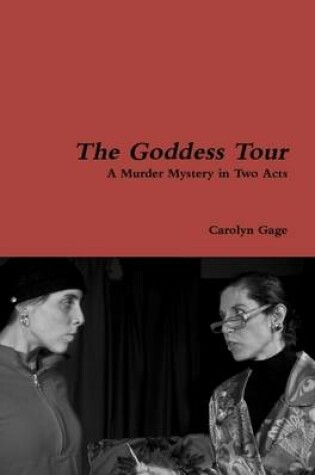 Cover of The Goddess Tour: A Murder Mystery in Two Acts