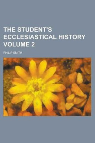 Cover of The Student's Ecclesiastical History Volume 2