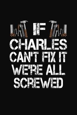 Book cover for If Charles Can't Fix We're All Screwed