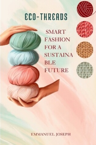 Cover of Eco-Threads, Smart Fashion for a Sustainable Future