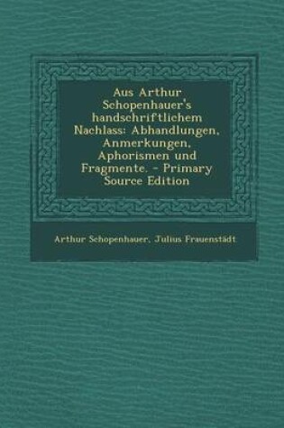 Cover of Aus Arthur Schopenhauer's Handschriftlichem Nachlass