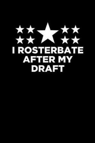 Cover of I Rosterbate After My Draft
