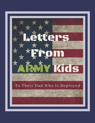 Book cover for Letters From ARMY Kids To Their Dad Who Is Deployed