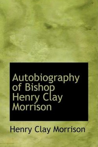 Cover of Autobiography of Bishop Henry Clay Morrison