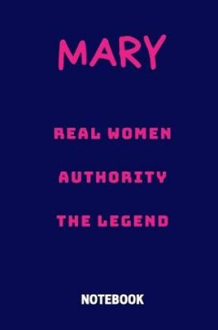 Cover of Mary Real Women Authority the Legend Notebook