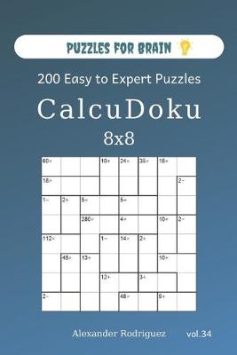 Cover of Puzzles for Brain - CalcuDoku 200 Easy to Expert Puzzles 8x8 (volume 34)