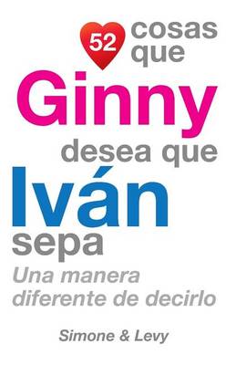 Book cover for 52 Cosas Que Ginny Desea Que Ivan Sepa