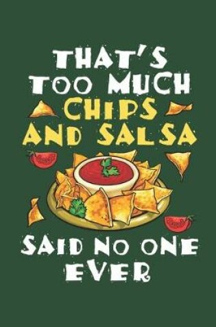 Cover of That's Too Much Chips and Salsa Said No One Ever