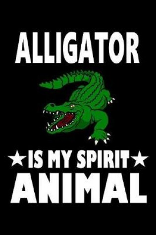 Cover of Alligator Is My Spirit Animal