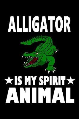 Book cover for Alligator Is My Spirit Animal