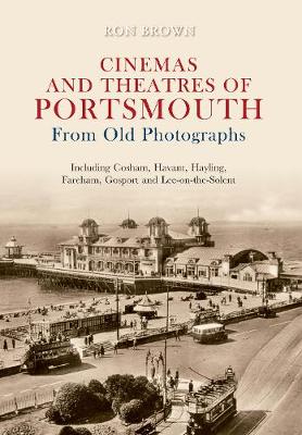 Book cover for Cinemas and Theatres of Portsmouth From Old Photographs