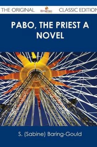 Cover of Pabo, the Priest a Novel - The Original Classic Edition